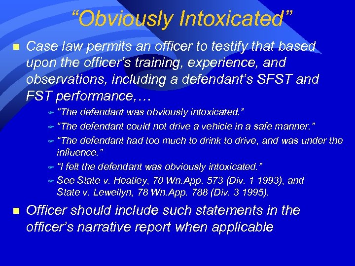 “Obviously Intoxicated” n Case law permits an officer to testify that based upon the