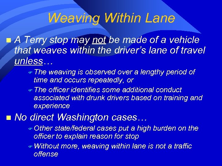 Weaving Within Lane n A Terry stop may not be made of a vehicle