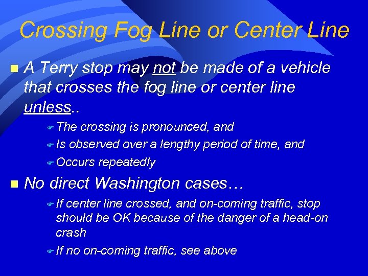 Crossing Fog Line or Center Line n A Terry stop may not be made