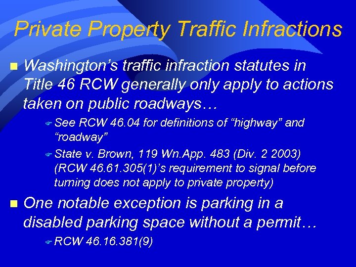 Private Property Traffic Infractions n Washington’s traffic infraction statutes in Title 46 RCW generally