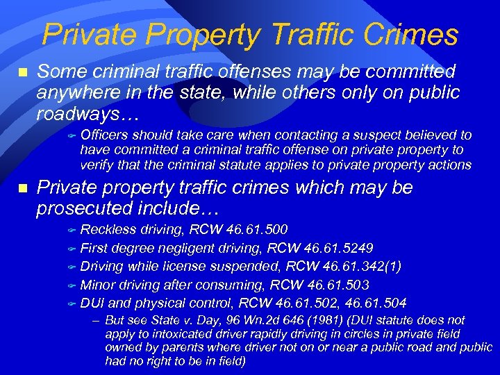 Private Property Traffic Crimes n Some criminal traffic offenses may be committed anywhere in