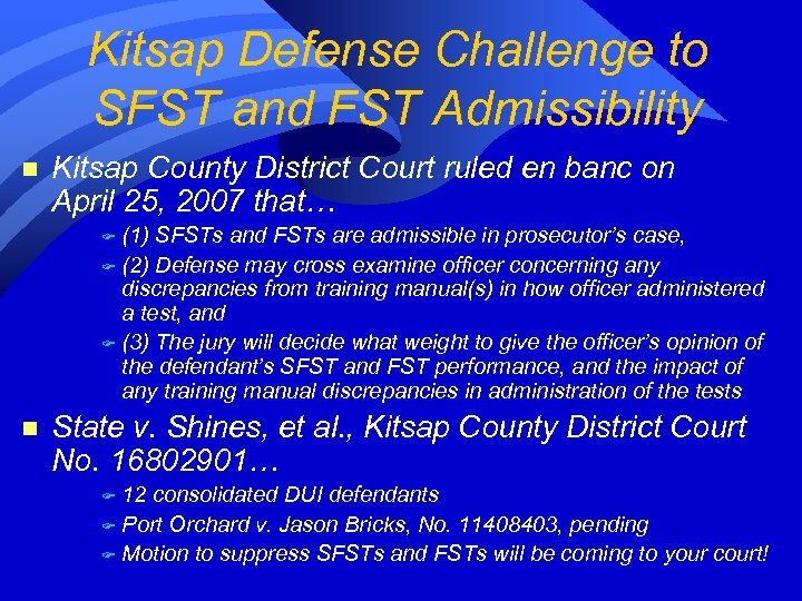 Kitsap Defense Challenge to SFST and FST Admissibility n Kitsap County District Court ruled