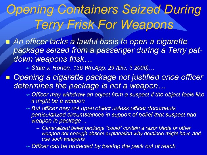 Opening Containers Seized During Terry Frisk For Weapons n An officer lacks a lawful