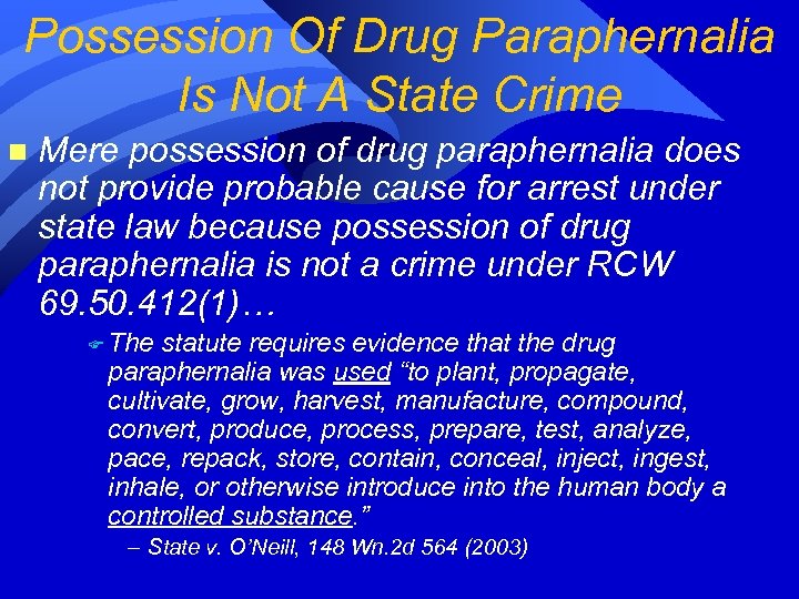 Possession Of Drug Paraphernalia Is Not A State Crime n Mere possession of drug