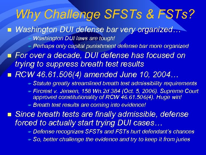 Why Challenge SFSTs & FSTs? n Washington DUI defense bar very organized… Washington DUI