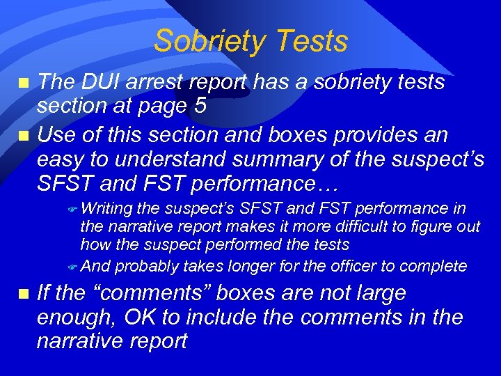 Sobriety Tests The DUI arrest report has a sobriety tests section at page 5