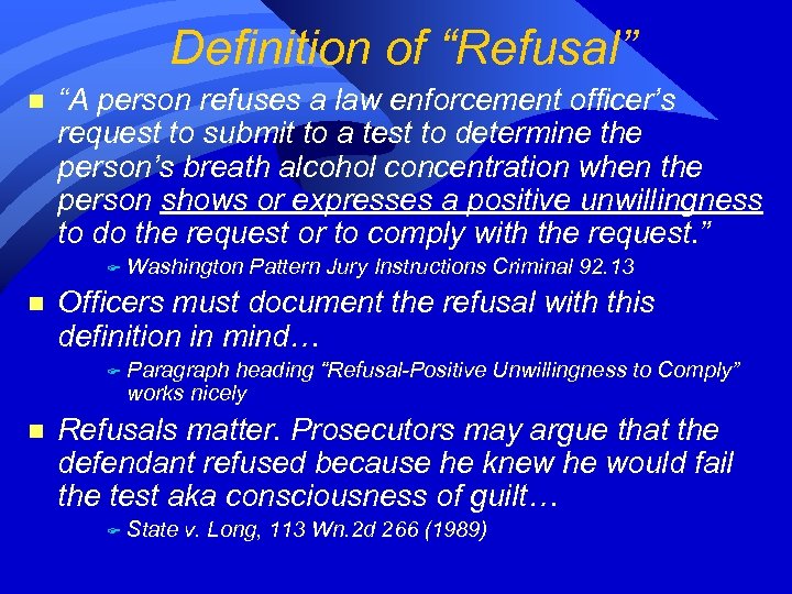Definition of “Refusal” n “A person refuses a law enforcement officer’s request to submit