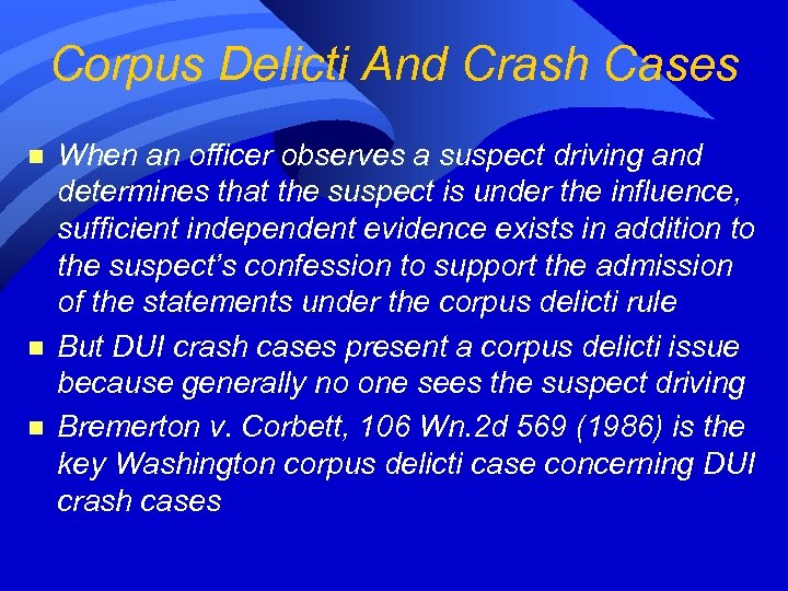 Corpus Delicti And Crash Cases n n n When an officer observes a suspect
