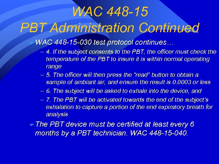 WAC 448 -15 PBT Administration Continued F WAC 448 -15 -030 test protocol continues…