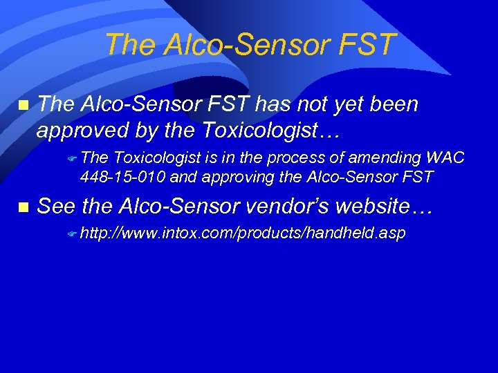 The Alco-Sensor FST n The Alco-Sensor FST has not yet been approved by the