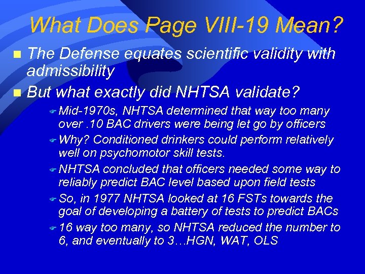What Does Page VIII-19 Mean? The Defense equates scientific validity with admissibility n But
