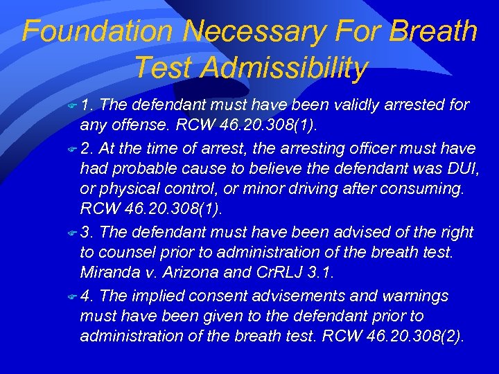 Foundation Necessary For Breath Test Admissibility F 1. The defendant must have been validly
