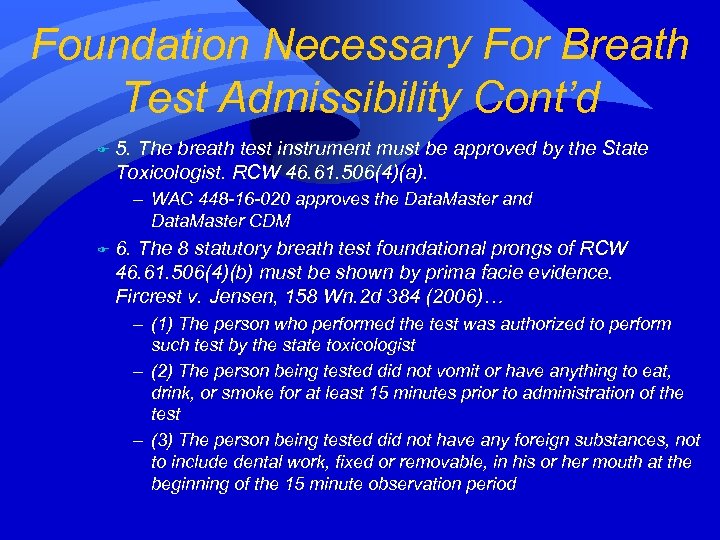 Foundation Necessary For Breath Test Admissibility Cont’d F 5. The breath test instrument must