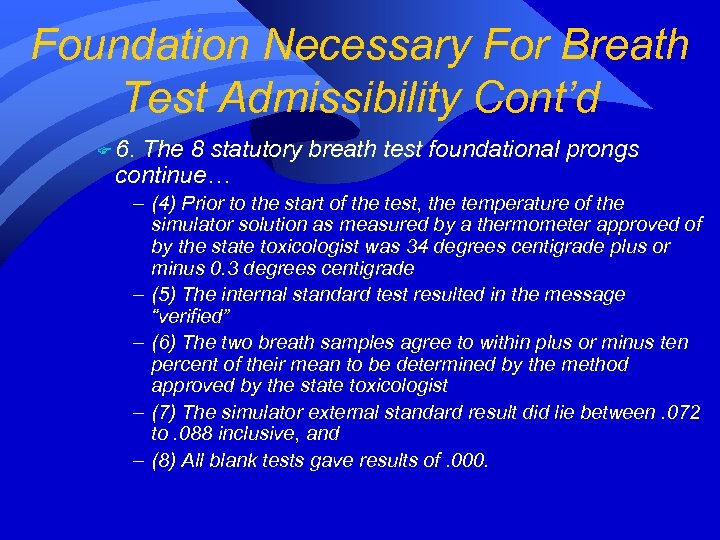 Foundation Necessary For Breath Test Admissibility Cont’d F 6. The 8 statutory breath test