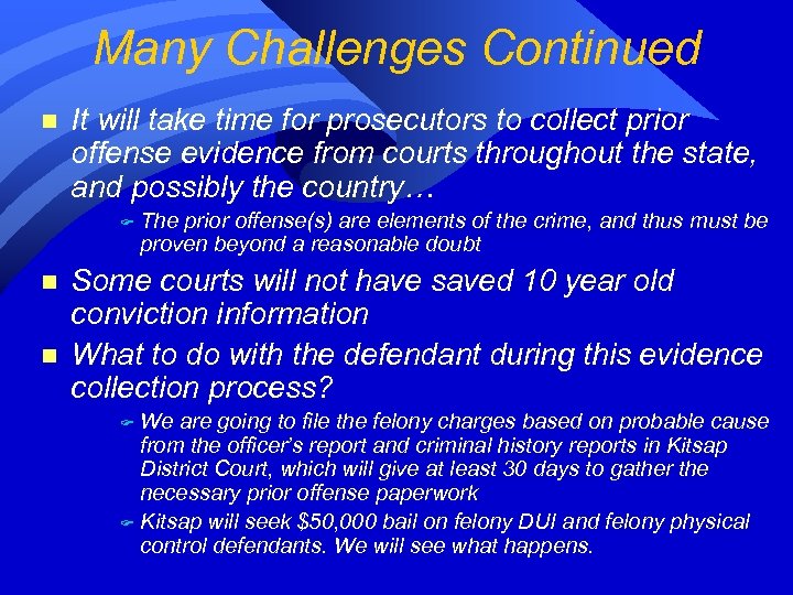 Many Challenges Continued n It will take time for prosecutors to collect prior offense