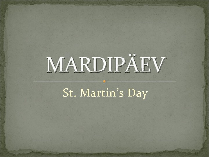 MARDIPÄEV St. Martin’s Day 