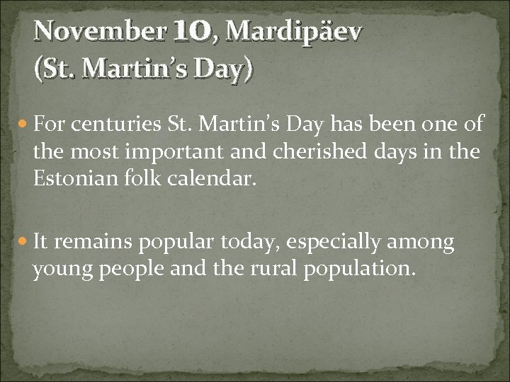 November 10, Mardipäev (St. Martin’s Day) For centuries St. Martin’s Day has been one