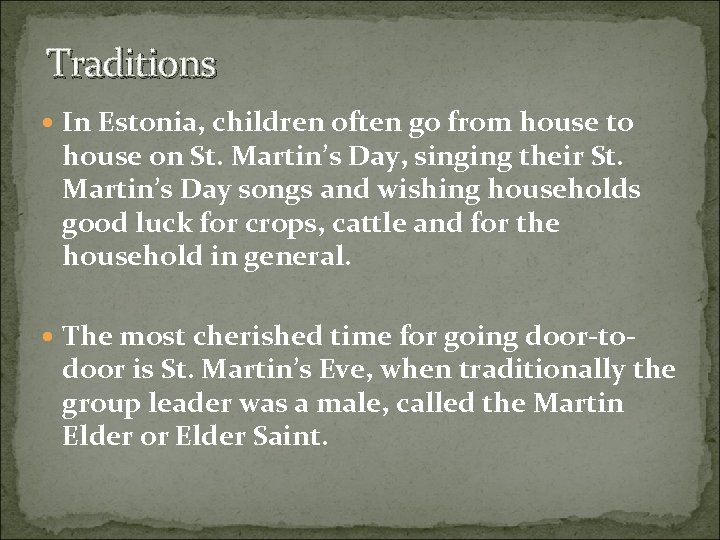 Traditions In Estonia, children often go from house to house on St. Martin’s Day,