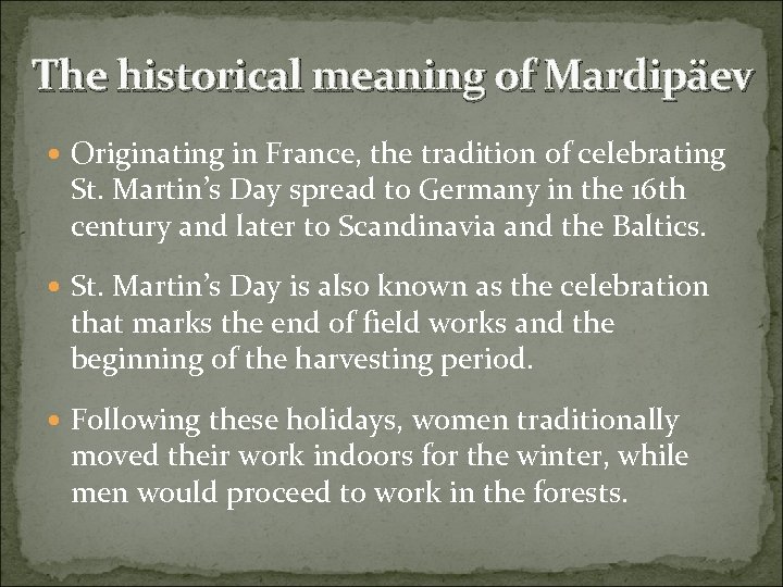 The historical meaning of Mardipäev Originating in France, the tradition of celebrating St. Martin’s