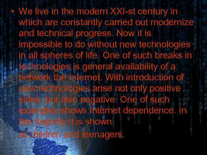  • We live in the modern XXI-st century in which are constantly carried