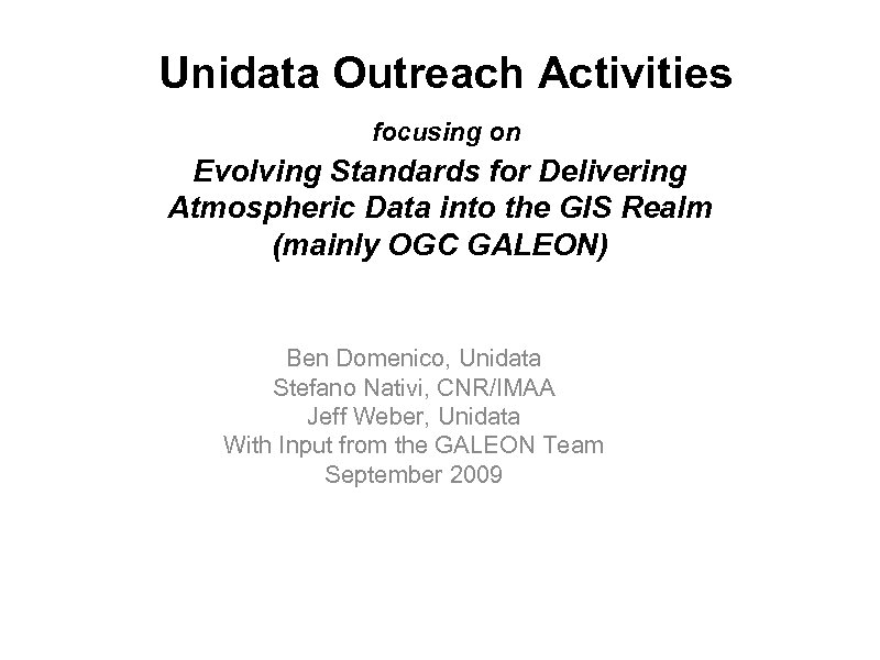 Unidata Outreach Activities focusing on Evolving Standards for Delivering Atmospheric Data into the GIS