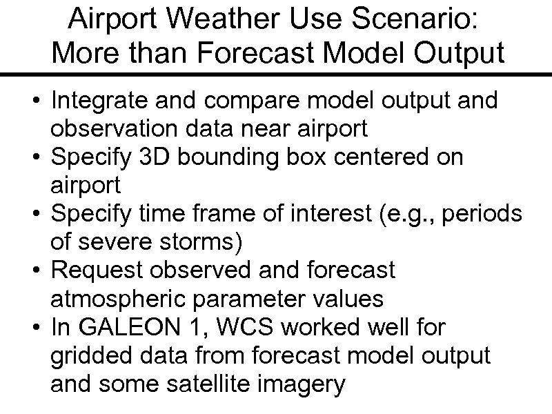 Airport Weather Use Scenario: More than Forecast Model Output • Integrate and compare model