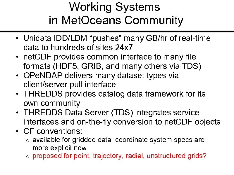 Working Systems in Met. Oceans Community • Unidata IDD/LDM “pushes” many GB/hr of real-time