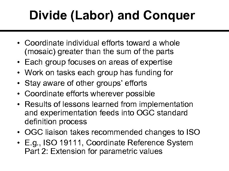 Divide (Labor) and Conquer • Coordinate individual efforts toward a whole (mosaic) greater than