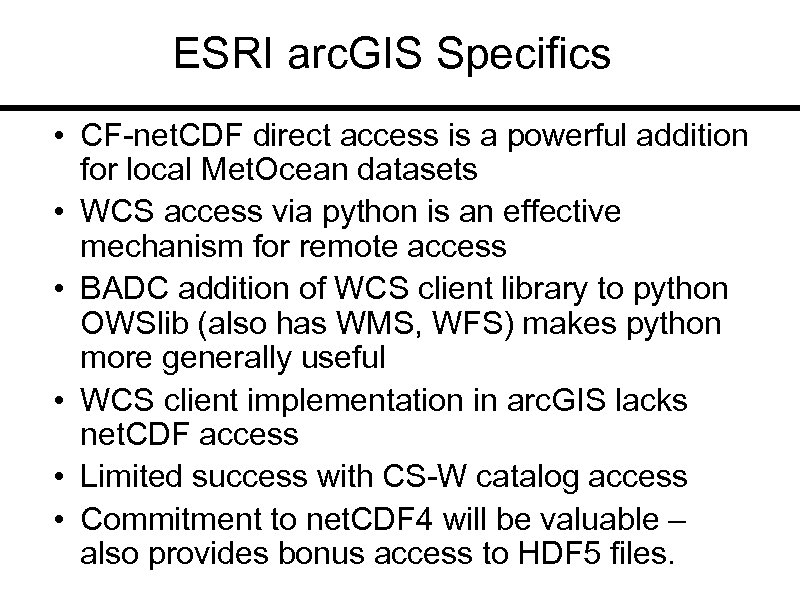 ESRI arc. GIS Specifics • CF-net. CDF direct access is a powerful addition for