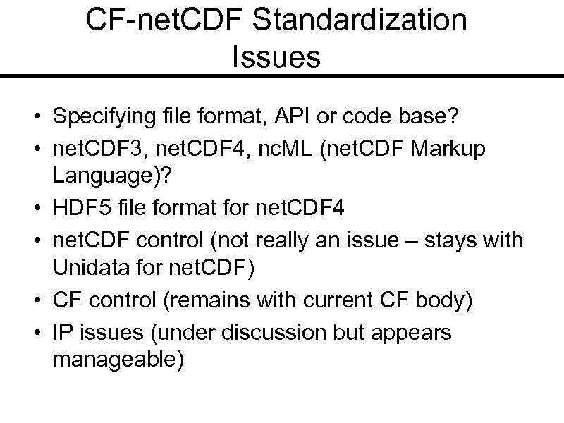 CF-net. CDF Standardization Issues • Specifying file format, API or code base? • net.