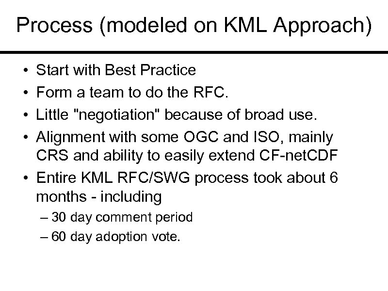 Process (modeled on KML Approach) • • Start with Best Practice Form a team