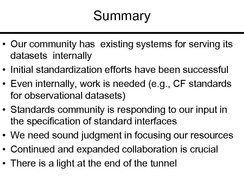 Summary • Our community has existing systems for serving its datasets internally • Initial