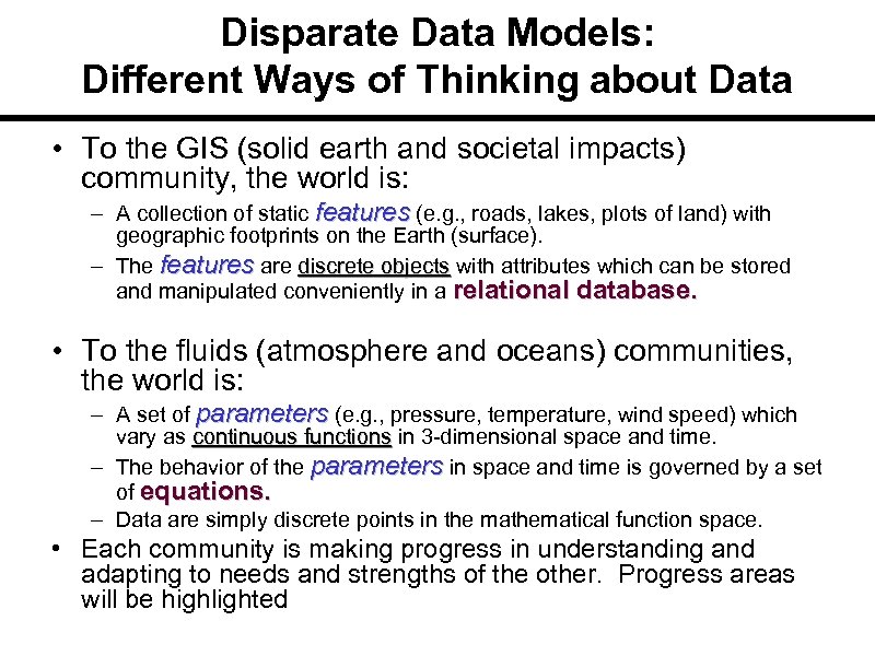 Disparate Data Models: Different Ways of Thinking about Data • To the GIS (solid
