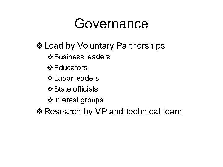 Governance v Lead by Voluntary Partnerships v. Business leaders v. Educators v. Labor leaders