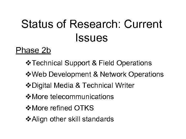 Status of Research: Current Issues Phase 2 b v. Technical Support & Field Operations