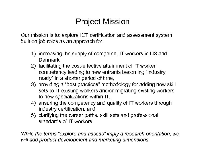 Project Mission Our mission is to: explore ICT certification and assessment system built on