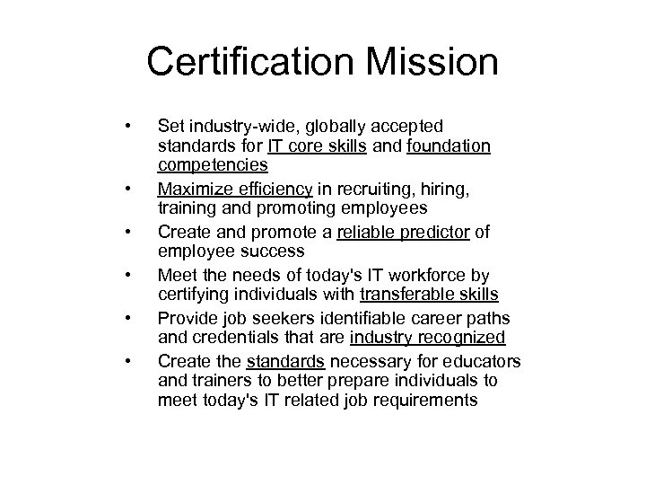 Certification Mission • • • Set industry-wide, globally accepted standards for IT core skills