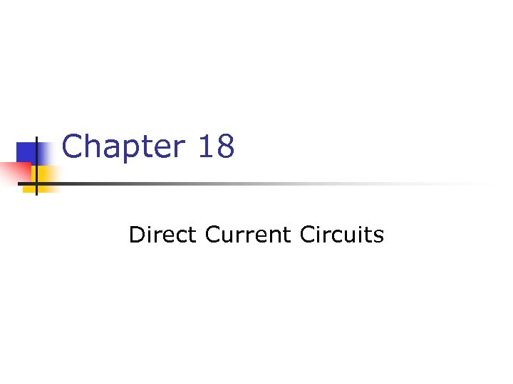 Chapter 18 Direct Current Circuits 
