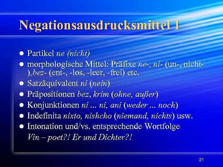 Negationsausdrucksmittel 1 l l l l Partikel ne (nicht) morphologische Mittel: Präfixe ne-, ni-
