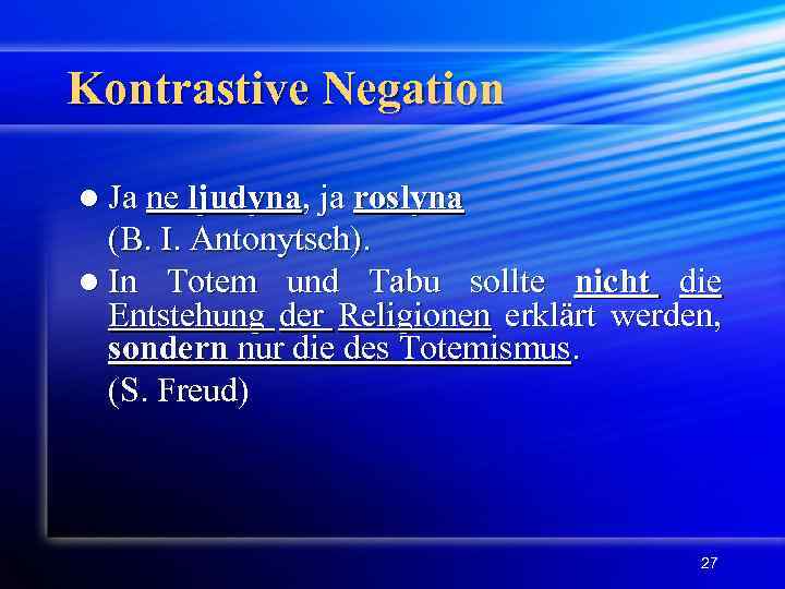 Kontrastive Negation l Ja ne ljudyna, ja roslyna (B. I. Antonytsch). l In Totem