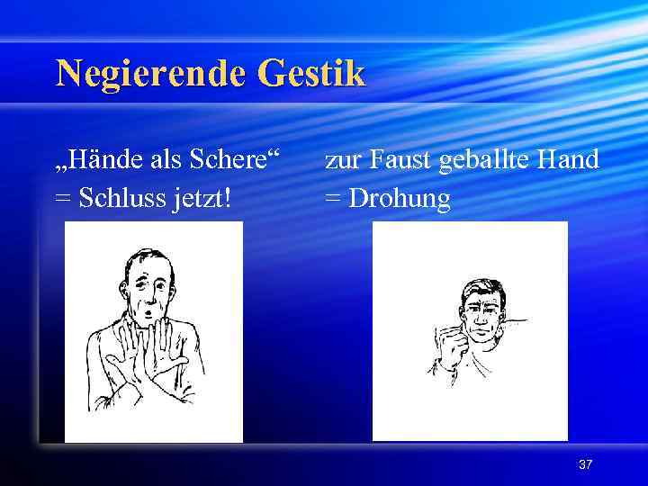Negierende Gestik „Hände als Schere“ = Schluss jetzt! zur Faust geballte Hand = Drohung