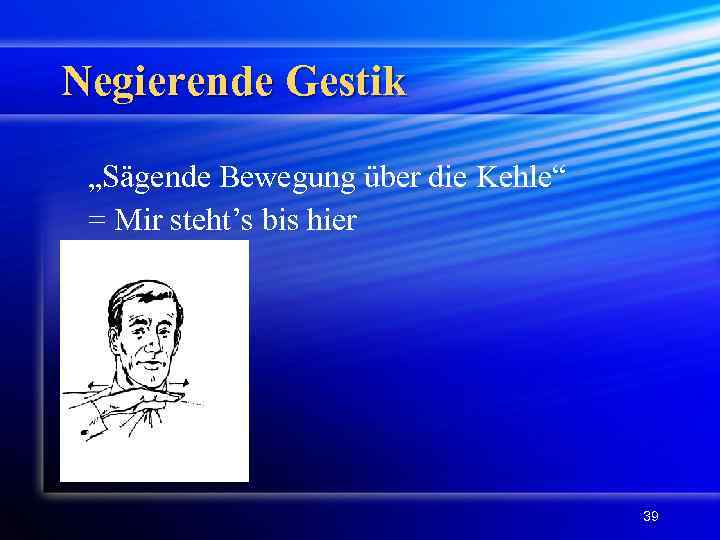 Negierende Gestik „Sägende Bewegung über die Kehle“ = Мir steht’s bis hier 39 