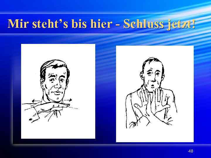 Мir steht’s bis hier - Schluss jetzt! 48 