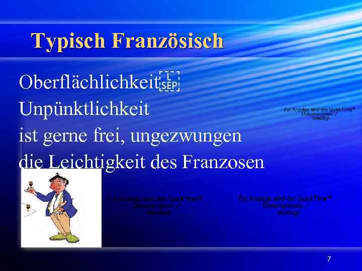 Typisch Französisch Oberflächlichkeit  Unpünktlichkeit ist gerne frei, ungezwungen die Leichtigkeit des Franzosen 7 