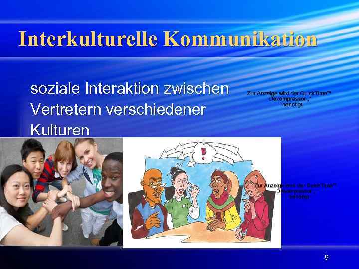 Interkulturelle Kommunikation soziale Interaktion zwischen Vertretern verschiedener Kulturen 9 