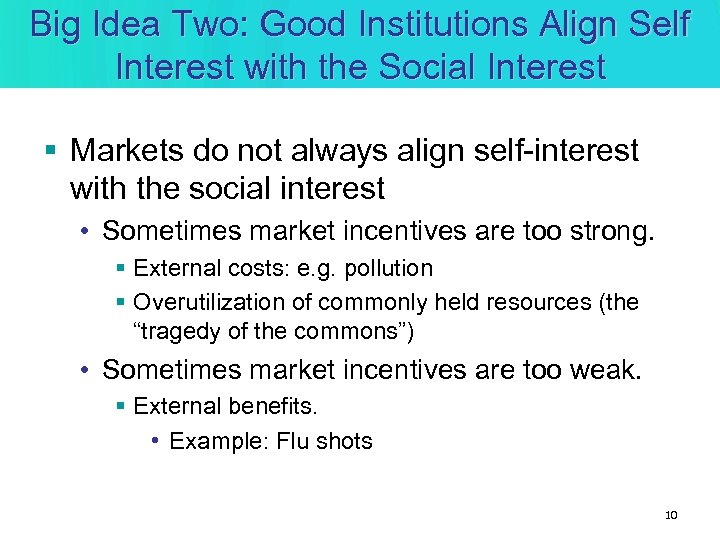 Big Idea Two: Good Institutions Align Self Interest with the Social Interest § Markets