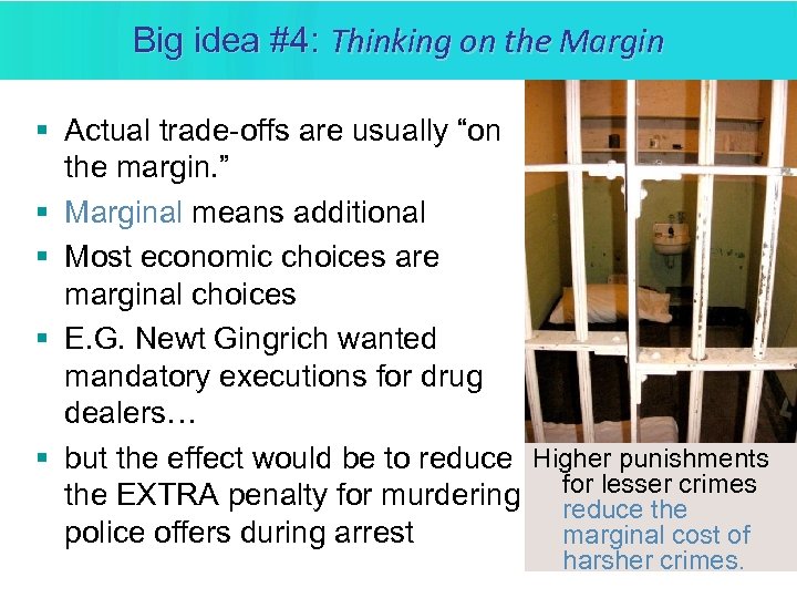 Big idea #4: Thinking on the Margin § Actual trade-offs are usually “on the