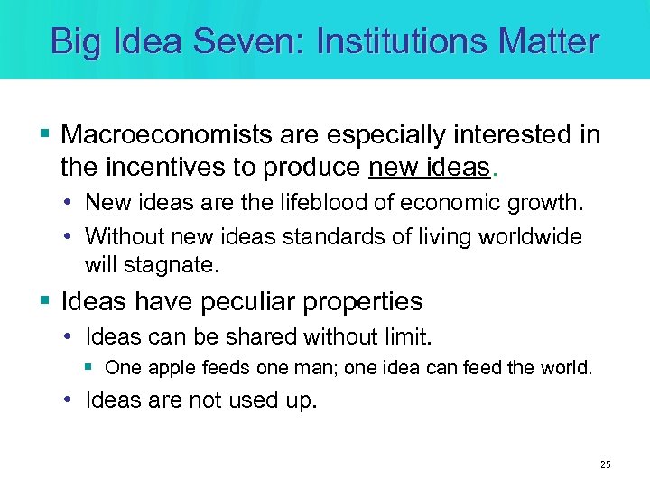 Big Idea Seven: Institutions Matter § Macroeconomists are especially interested in the incentives to