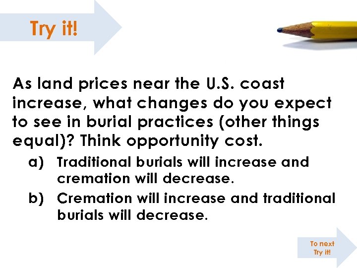 Try it! ; As land prices near the U. S. coast increase, what changes