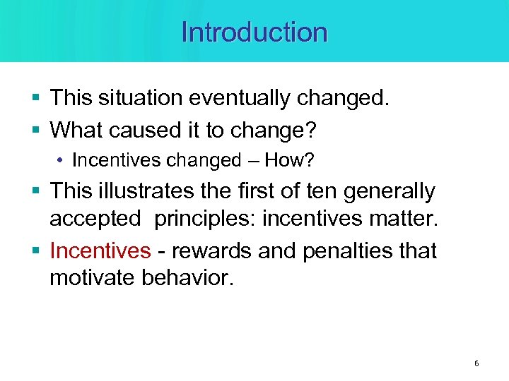 Introduction § This situation eventually changed. § What caused it to change? • Incentives